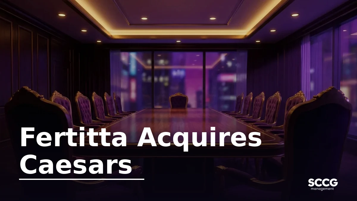 Fertitta’s $17.6 Billion Acquisition of Caesars Entertainment: Consolidation as a Structural Shift in Gaming and Hospitality