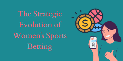 The Strategic Evolution of Women’s Sports Betting: Trends, Habits, and Untapped Opportunities
