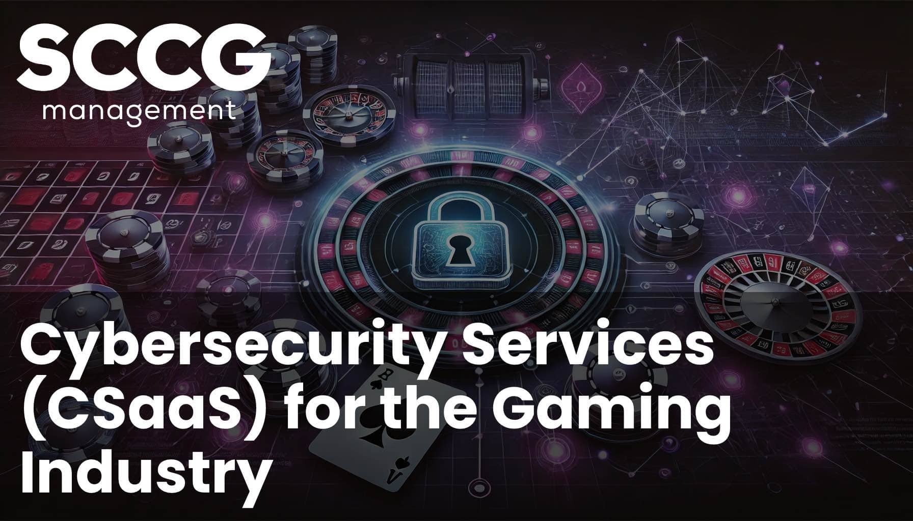 SCCG Cybersecurity Services (CSaaS) for the Gaming Industry