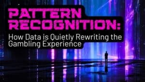 Pattern Recognition: How Data is Quietly Rewriting the Gambling Experience