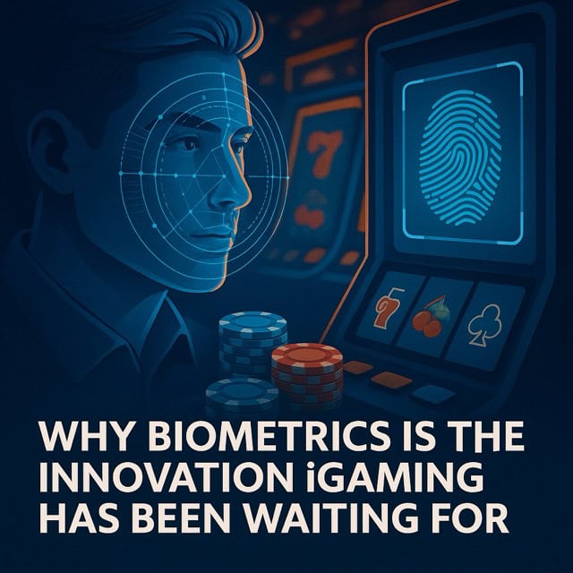 Biometrics is the Innovation iGaming