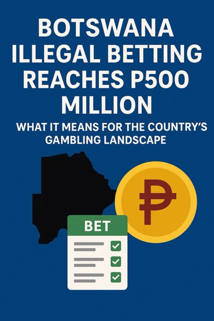 Botswana Illegal Betting Reaches P500 Million: What It Means for the Country’s Gambling Landscape 2 Botswana Large