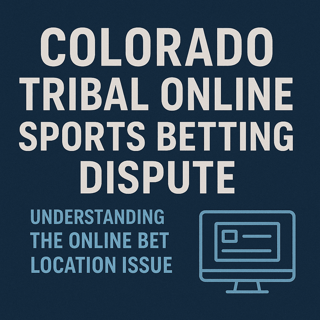 Square cover image with bold white text reading “Colorado Tribal Online Sports Betting Dispute,” set against a dark blue textured background with a light blue computer icon representing online betting.